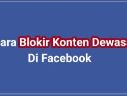 Cara Memblokir Konten Dewasa di Facebook Agar Tidak Muncul