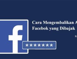 Cara Mengembalikan Akun FB yang Dibajak, Update Terbaru