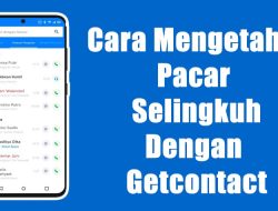 Cara mengetahui Pacar Selingkuh dengan Getcontact, Real 100%