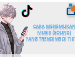 Cara Menemukan Musik (Sound) yang Trending di TikTok