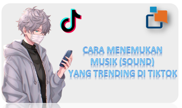 Cara Menemukan Musik (Sound) yang Trending di TikTok 