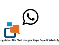 Cara Mengetahui Dia Chat dengan Siapa Saja di WhatsApp