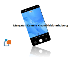 Cara Mengatasi Kamera Xiaomi Tidak Terhubung