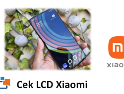 Cara Cek LCD Xiaomi untuk Memastikan Layar Smartphone Kamu Sehat
