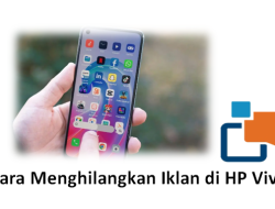 Penyebab Iklan Muncul dan Cara Menghilangkan Iklan di HP Vivo