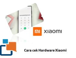 Cara Jitu Cek Hardware Xiaomi Memastikan Performa Maksimal Smartphone