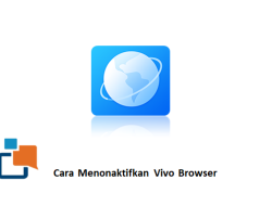 Cara Menonaktifkan Vivo Browser