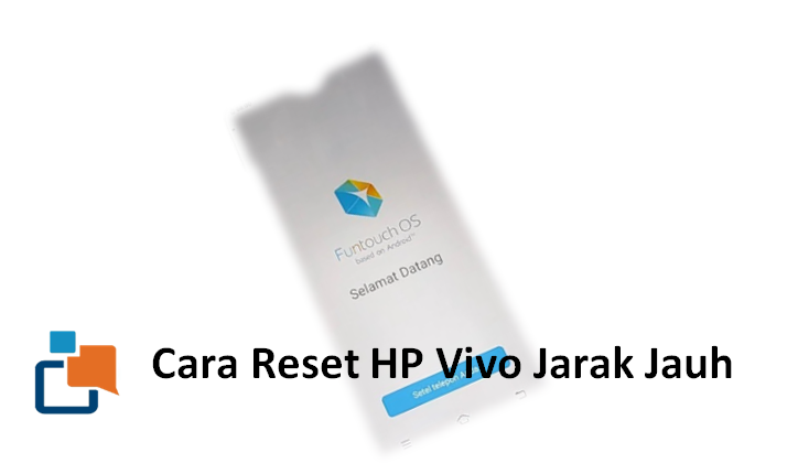 Cara Reset HP Vivo Jarak Jauh Lengkap untuk Berbagai Situasi