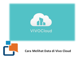 Cara Melihat Data di Vivo Cloud