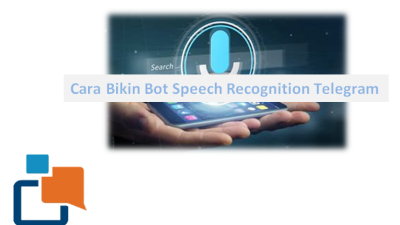 Cara Bikin Bot Speech Recognition Telegram