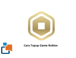 Cara top up Robux di Roblox Ada Beberapa Metode yang bisa digunakan