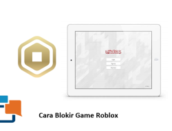 Cara Blokir Game Roblox di HP dan Laptop