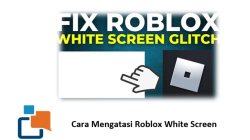 Cara Mengatasi Roblox White Screen