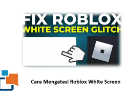 Cara Mengatasi Roblox White Screen,  Lengkap & Solusi Anti Ribet!