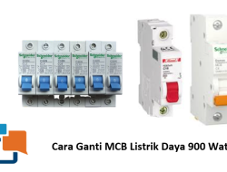 Cara Ganti MCB Listrik Daya 900 Watt, Panduan Lengkap dan Aman