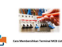 Wajib Tahu! Cara Membersihkan Terminal MCB Listrik Agar Awet dan Aman