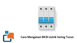 Cara Mengatasi MCB Listrik Sering Turun