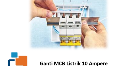 Langkah Demi Langkah Ganti MCB Listrik 10 Ampere