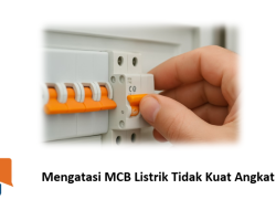 Mengatasi MCB Listrik Tidak Kuat Angkat Beban, Anti Anjlok!