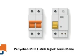 Ternyata ini! Penyebab MCB Listrik Jeglek Terus Menerus