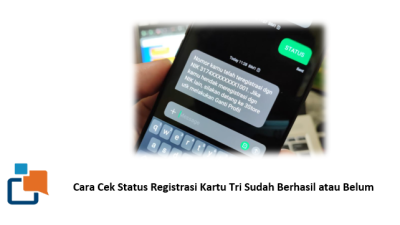 Anti Ribet! Cara Cek Status Registrasi Kartu Tri Sudah Berhasil atau Belum