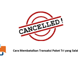 Cara Membatalkan Transaksi Paket Tri yang Salah