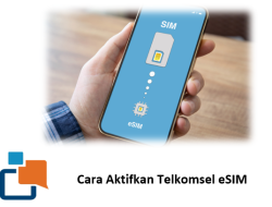 Cara Aktifkan Telkomsel eSIM, Cepat dan Mudah.